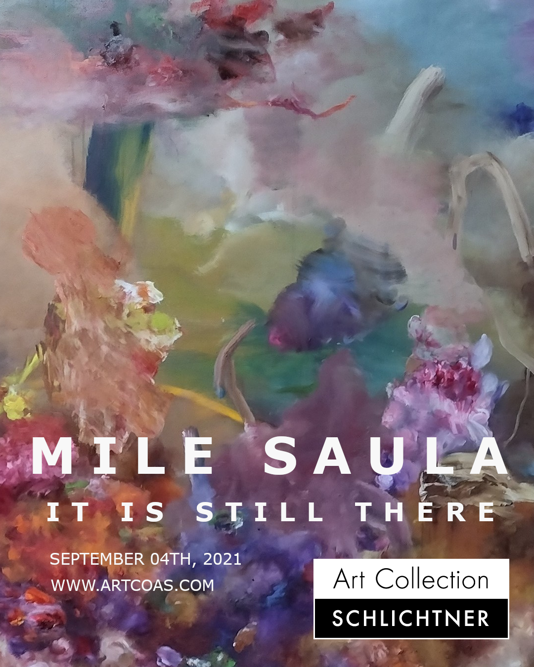 MILE SAULA – IT IS STILL THERE – online solo exhibition – September 04, 2021
