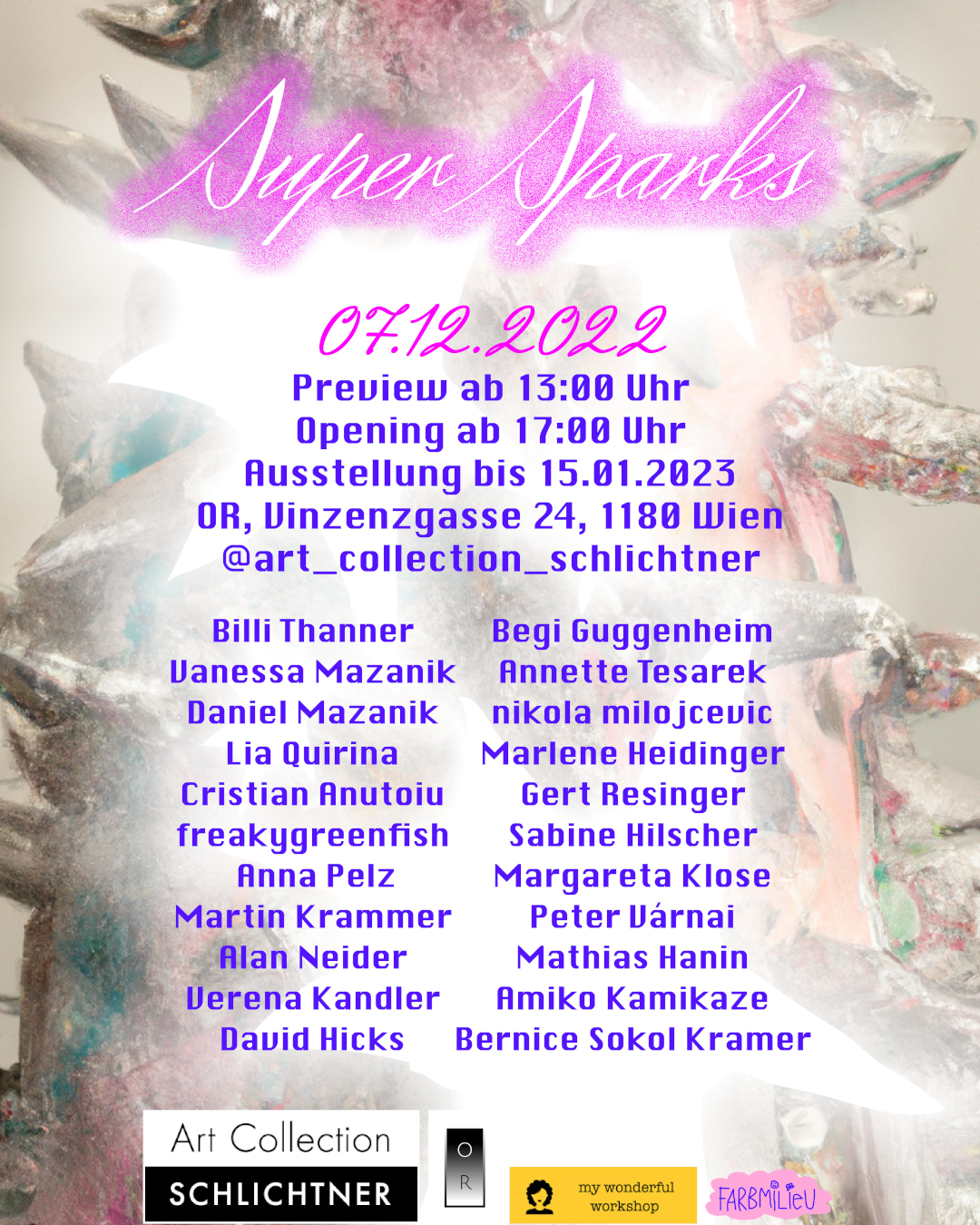 SUPER SPARKS – 07.12.2022 – 15.01.2023. Preview  13:00, Opening  17:00 Uhr. Location: OR, Vinzenzgasse 24, 1180 Wien.