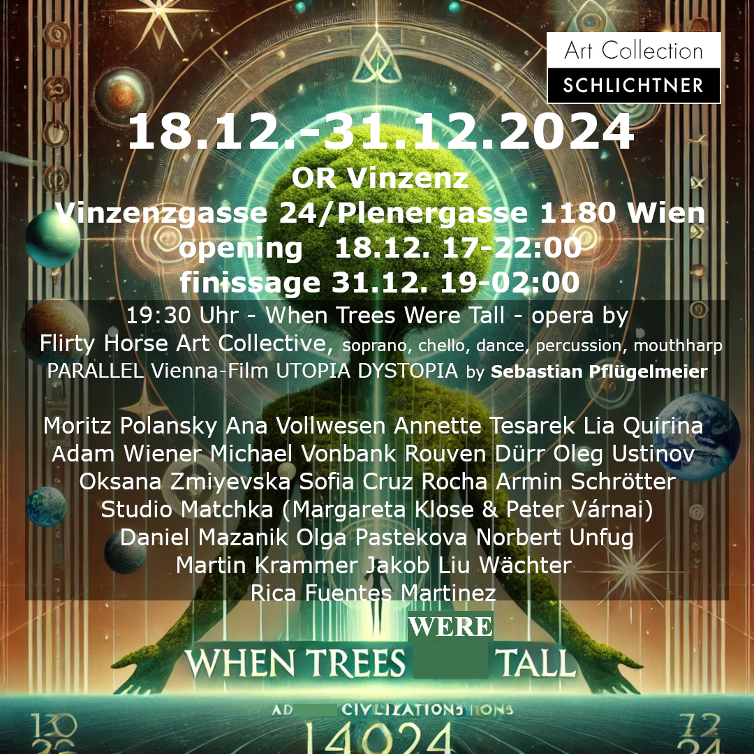 WHEN TREES WERE TALL - art, opera, film - 18.12.-31.12.2024, OR Vinzenz.